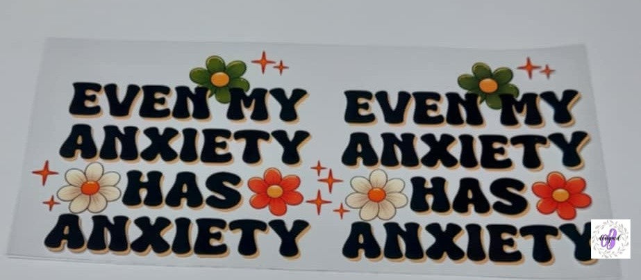 EVEN MY ANXIETY HAS ANXIETY