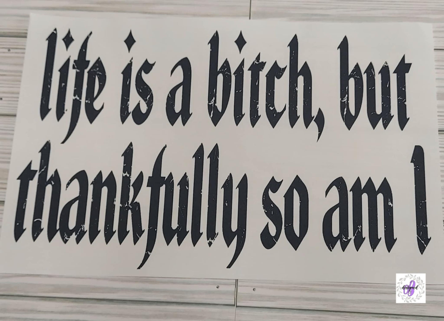 LIFE IS A BITCH