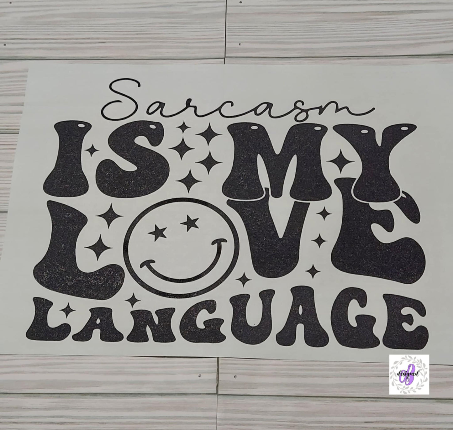 SARCASM IS MY LOVE LANGUAGE