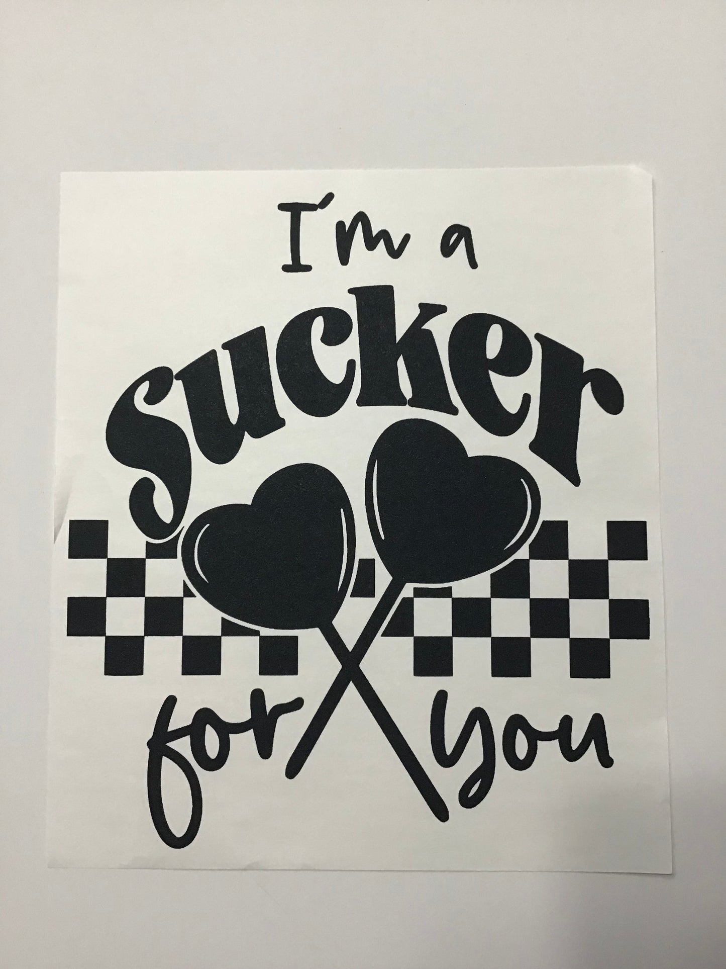 I'M A SUCKER FOR YOU