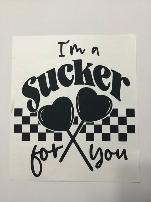 I'M A SUCKER FOR YOU