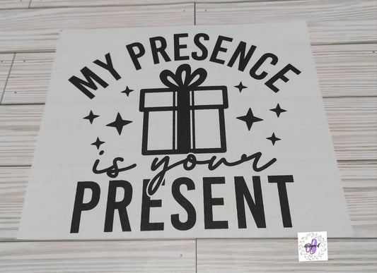 MY PRESENCE IS YOUR PRESENT