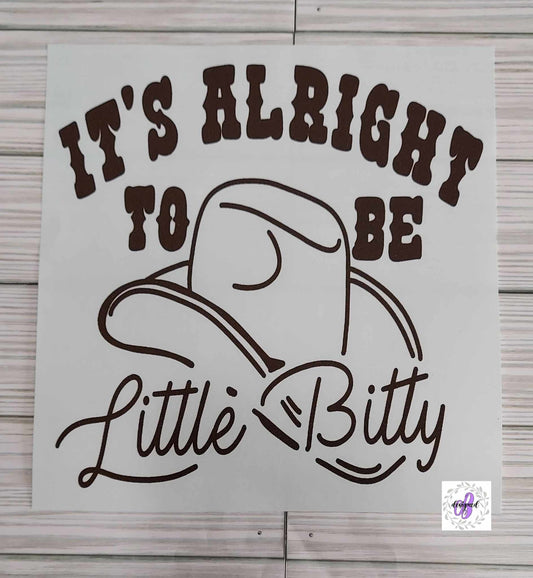 IT'S ALRIGHT TO BE LITTLE BITTY (6X6 - KID)