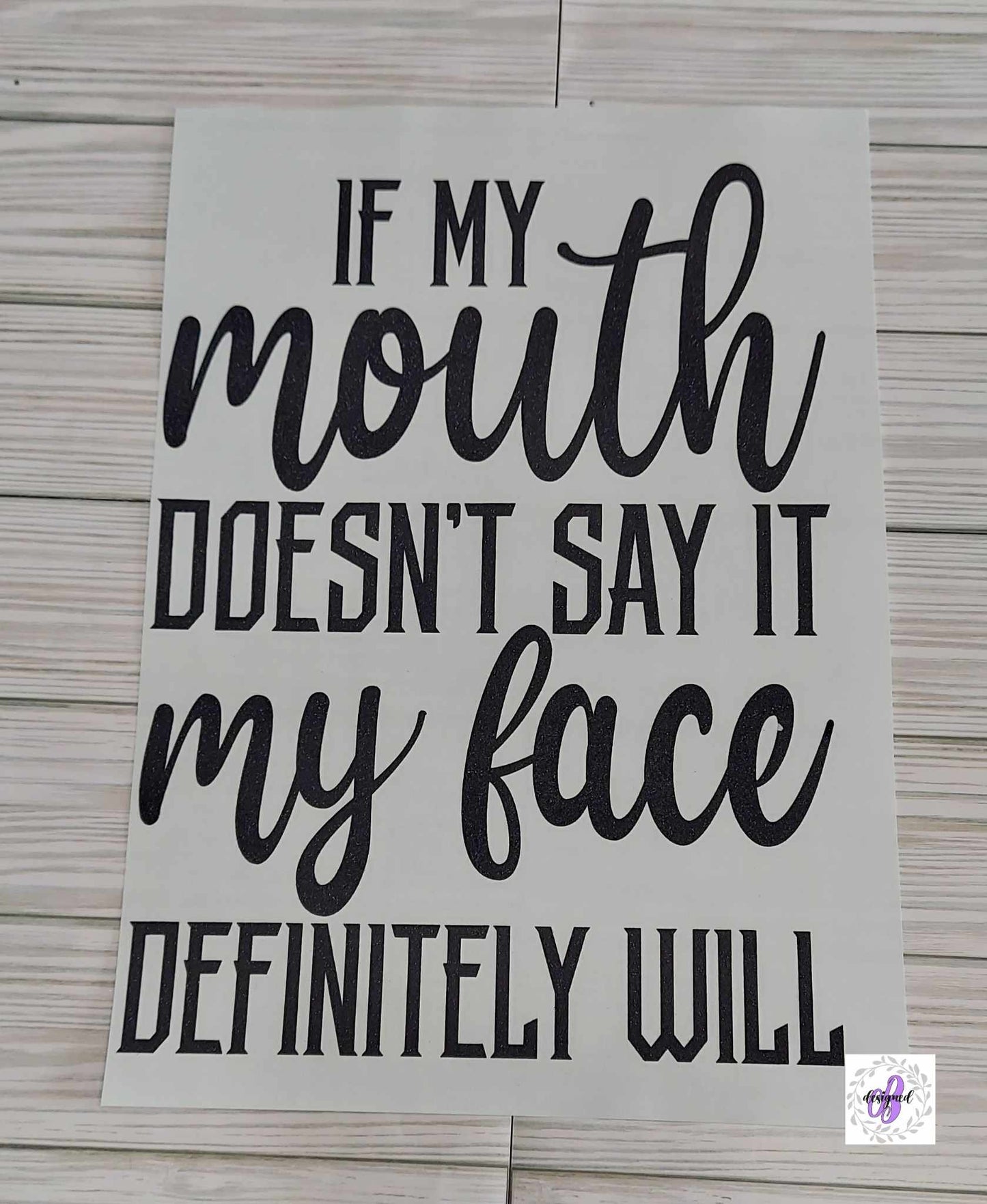 IF MY MOUTH DOESN'T SAY IT