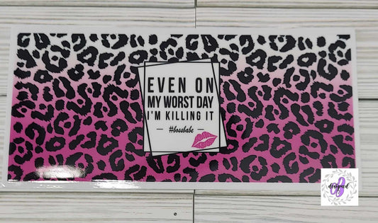 EVEN ON MY WORST DAY