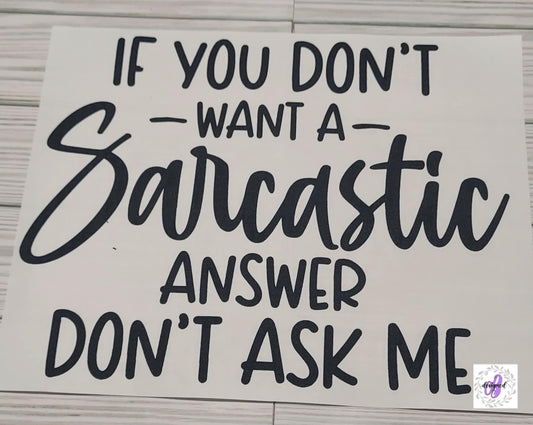 IF YOU DON'T WANT A SARCASTIC ANSWER