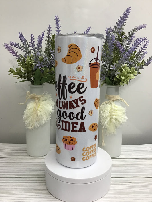 READY TO SHIP - COFFEE IS ALWAYS A GOOD IDEA