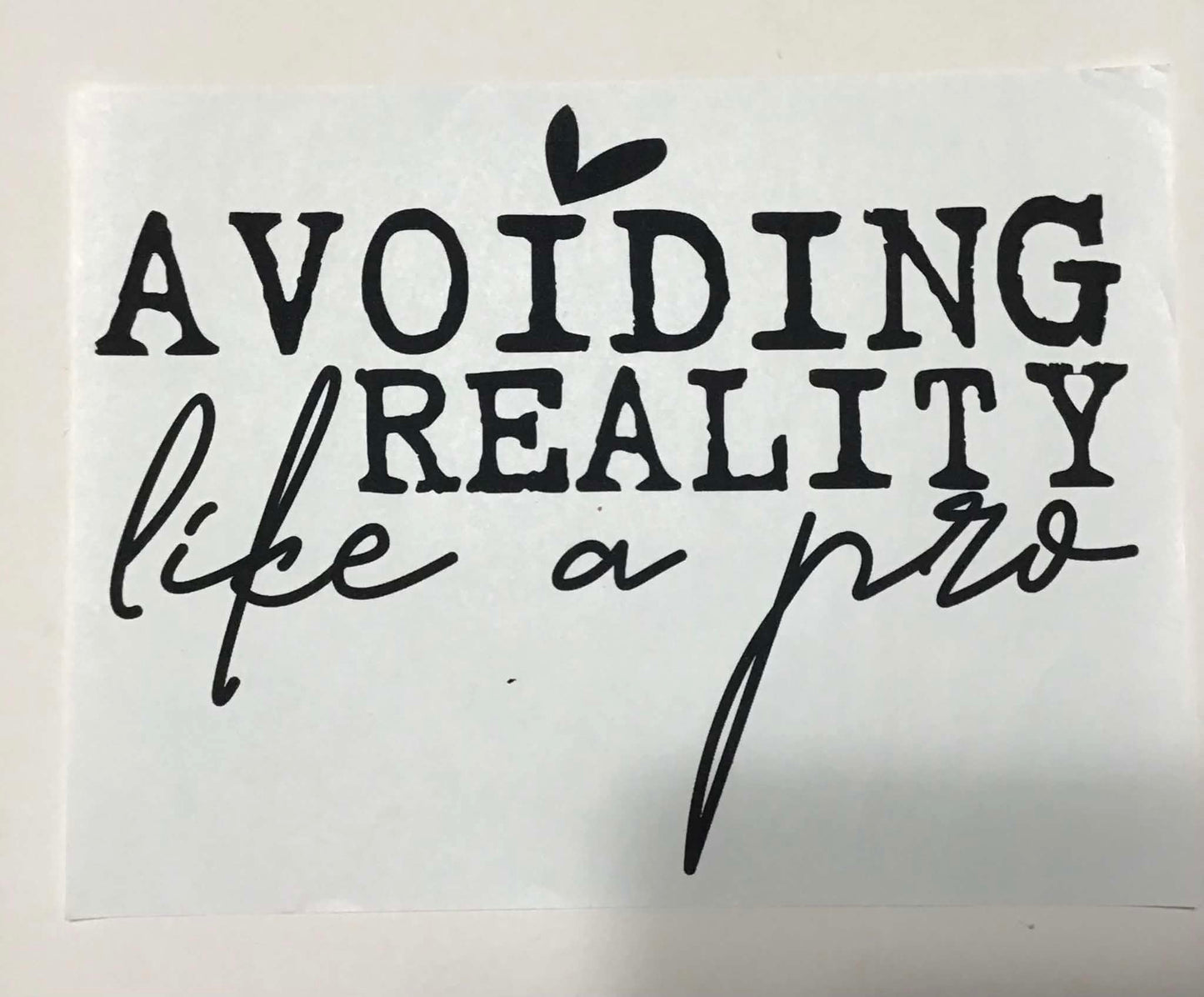 AVOIDING REALITY LIKE A PRO
