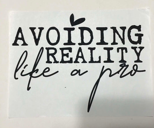 AVOIDING REALITY LIKE A PRO