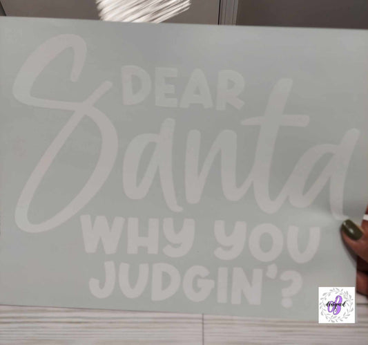 DEAR SANTA WHY YOU JUDGIN
