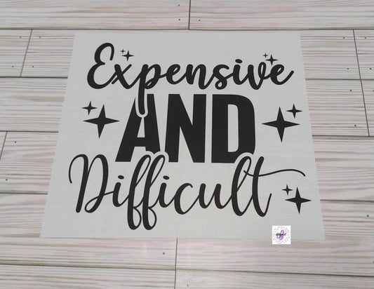 EXPENSIVE AND DIFFICULT