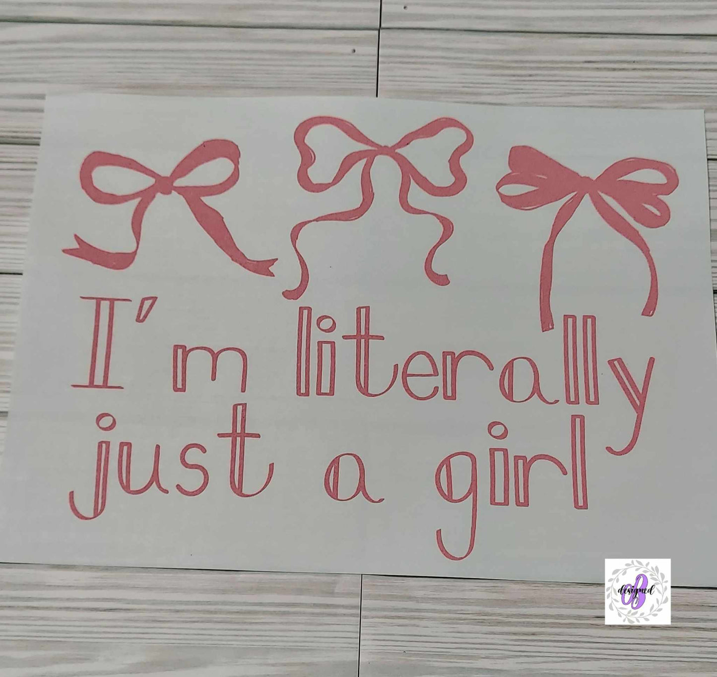 I'M LITERALLY JUST A GIRL BOW
