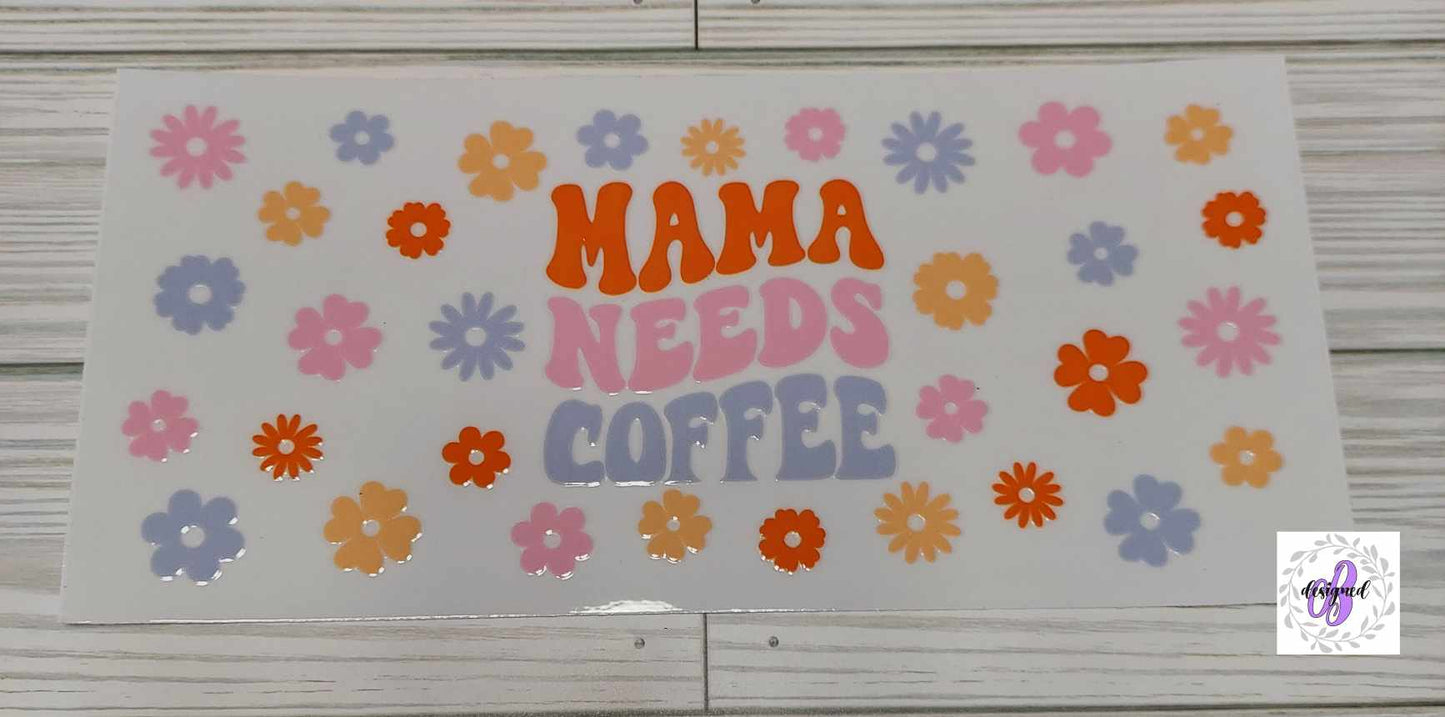 MAMA NEEDS COFFEE