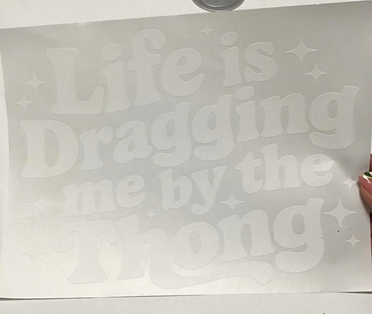 LIFE IS DRAGGING ME BY THE THONG